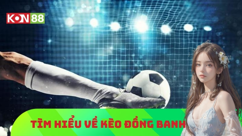 Tìm hiểu kèo đồng banh